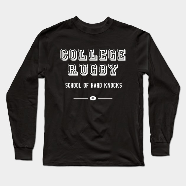College Rugby School of Hard Knocks Long Sleeve T-Shirt by atomguy